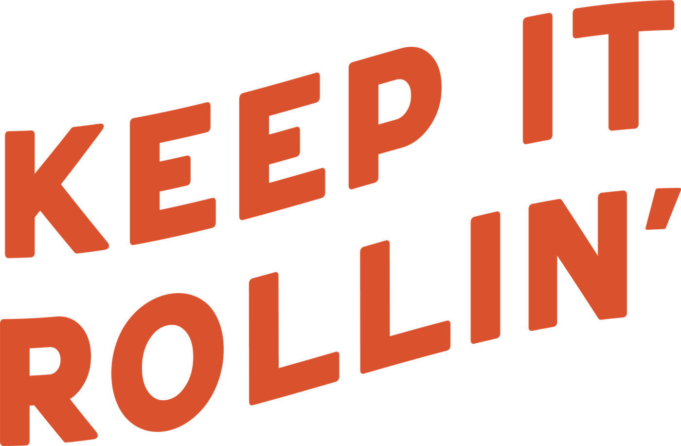 Keep it rollin'